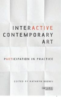 Cover image for Interactive Contemporary Art: Participation in Practice