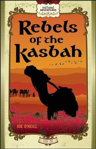 Rebels of the Kasbah: Red Hand Adventures, Book 1