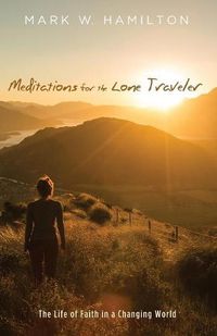 Cover image for Meditations for the Lone Traveler: The Life of Faith in a Changing World