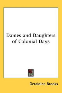 Cover image for Dames and Daughters of Colonial Days