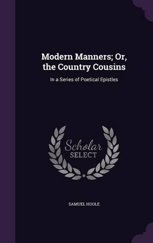 Cover image for Modern Manners; Or, the Country Cousins: In a Series of Poetical Epistles