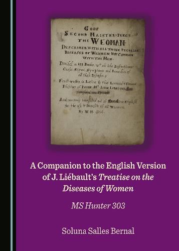 A Companion to the English Version of J. Liebault's Treatise on the Diseases of Women: MS Hunter 303