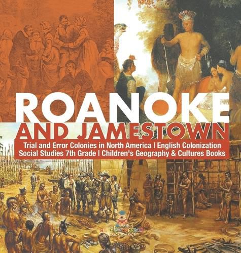 Cover image for Roanoke and Jamestown! Trial, Error, Successes and Failures in North American Colonization Grade 7 Children's American History