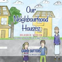 Cover image for Our Neighbourhood Houses: Coloured Version