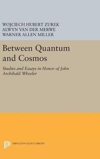 Cover image for Between Quantum and Cosmos: Studies and Essays in Honor of John Archibald Wheeler