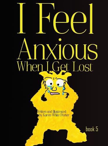 Cover image for I Feel Anxious When I Get Lost