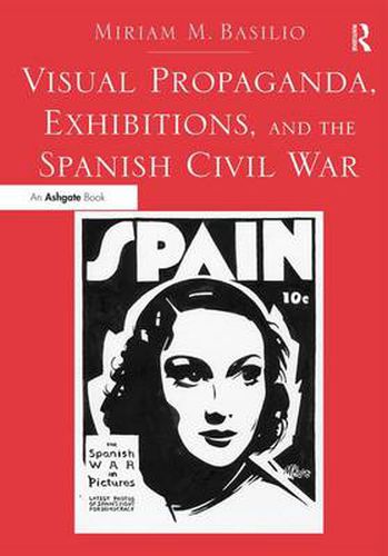 Cover image for Visual Propaganda, Exhibitions, and the Spanish Civil War