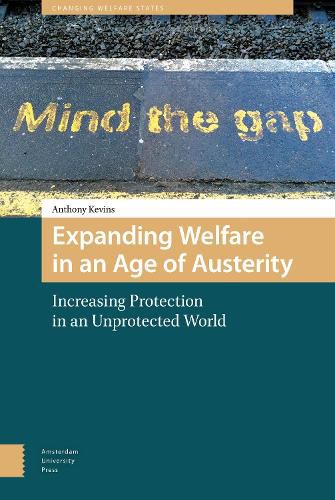 Cover image for Expanding Welfare in an Age of Austerity: Increasing Protection in an Unprotected World