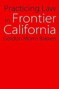 Cover image for Practicing Law in Frontier California