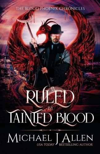 Ruled by Tainted Blood: An Urban Fantasy Action Adventure