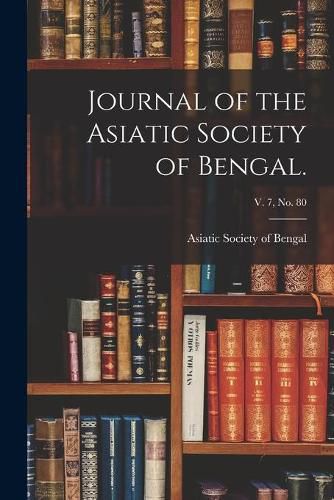 Cover image for Journal of the Asiatic Society of Bengal.; v. 7, no. 80