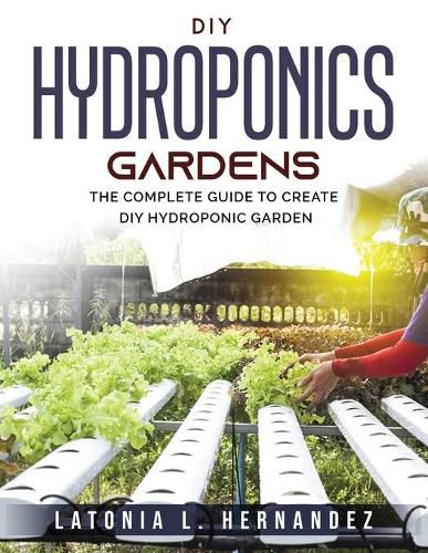 Cover image for DIY Hydroponic Gardens: The Complete Guide to create DIY Hydroponic Garden
