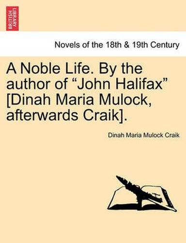 Cover image for A Noble Life. by the Author of John Halifax [Dinah Maria Mulock, Afterwards Craik].