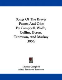 Cover image for Songs of the Brave: Poems and Odes by Campbell, Wolfe, Collins, Byron, Tennyson, and MacKay (1856)