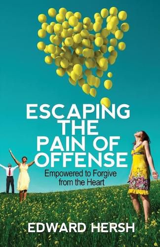 Cover image for Escaping the Pain of Offense: Empowered to Forgive from the Heart