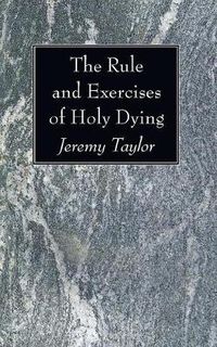 Cover image for The Rule and Exercises of Holy Dying