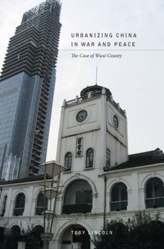 Cover image for Urbanizing China in War and Peace: The Case of Wuxi County