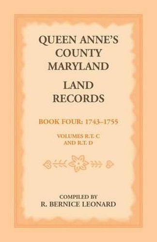 Cover image for Queen Anne's County, Maryland Land Records. Book 4: 1743-1755