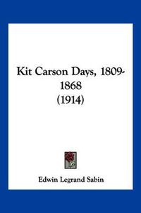 Cover image for Kit Carson Days, 1809-1868 (1914)