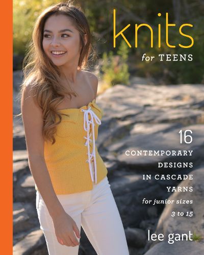 Cover image for Knits for Teens: 16 Contemporary Designs in Cascade Yarns for Junior Sizes 3 to 15