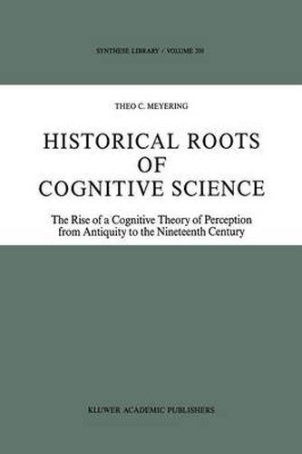 Historical Roots of Cognitive Science: The Rise of a Cognitive Theory of Perception from Antiquity to the Nineteenth Century