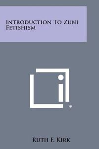 Cover image for Introduction to Zuni Fetishism