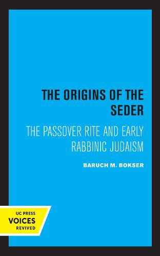 Cover image for The Origins of the Seder: The Passover Rite and Early Rabbinic Judaism