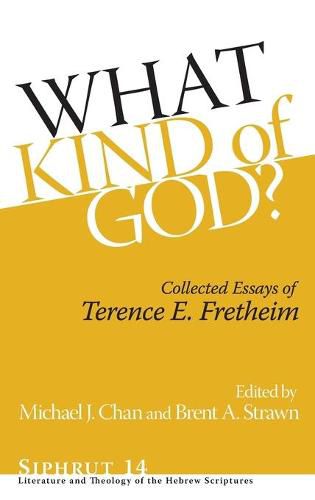 Cover image for What Kind of God?: Collected Essays of Terence E. Fretheim