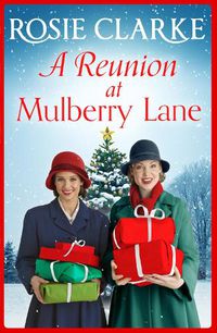 Cover image for A Reunion at Mulberry Lane: A heartwarming saga from bestseller Rosie Clarke