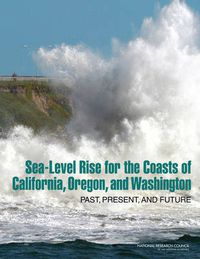 Cover image for Sea-Level Rise for the Coasts of California, Oregon, and Washington: Past, Present, and Future