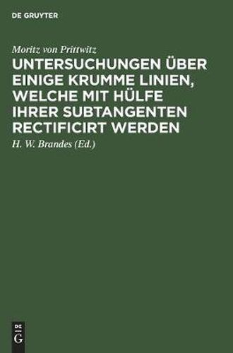 Cover image for Untersuchungen UEber Einige Krumme Linien, Welche Mit Hulfe Ihrer Subtangenten Rectificirt Werden