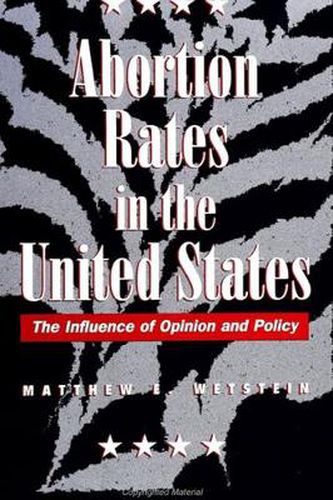 Cover image for Abortion Rates in the United States: The Influence of Opinion and Policy