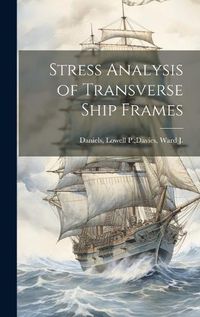 Cover image for Stress Analysis of Transverse Ship Frames