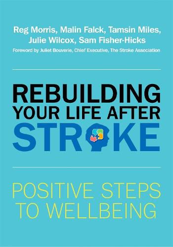 Rebuilding Your Life after Stroke: Positive Steps to Wellbeing