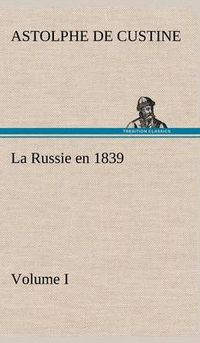 Cover image for La Russie en 1839, Volume I