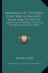 Cover image for Memorials of the Great Civil War in England, from 1646 to 1652 V2: Edited from Original Letters in the Bodleian Library (1842)