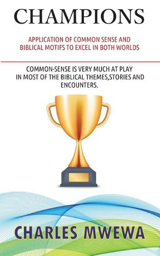 Cover image for Champions: Application of Common Sense and Biblical Motifs to Excel in Both Worlds