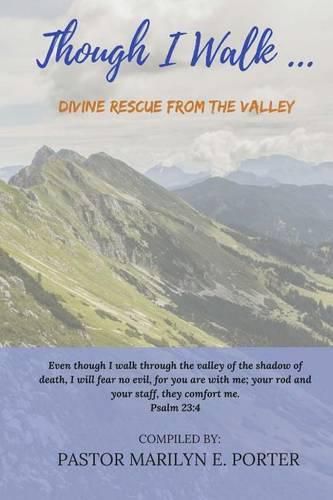 Though I Walk...: Divine Rescue from The Valley