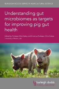 Cover image for Understanding Gut Microbiomes as Targets for Improving Pig Gut Health