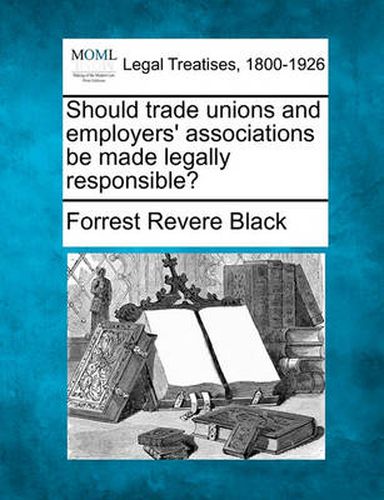 Cover image for Should Trade Unions and Employers' Associations Be Made Legally Responsible?