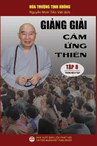 Cover image for Gi&#7843;ng gi&#7843;i C&#7843;m &#7913;ng thien - T&#7853;p 8/8: Lo&#7841;t bai gi&#7843;ng c&#7911;a Hoa th&#432;&#7907;ng T&#7883;nh Khong