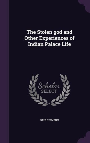 Cover image for The Stolen God and Other Experiences of Indian Palace Life