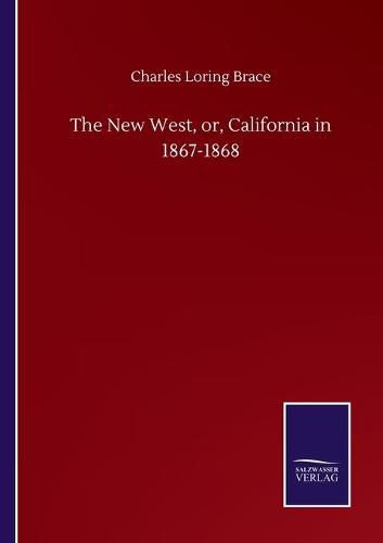 The New West, or, California in 1867-1868