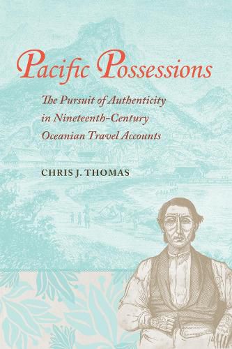 Cover image for Pacific Possessions: The Pursuit of Authenticity in Nineteenth-Century Oceanian Travel Accounts