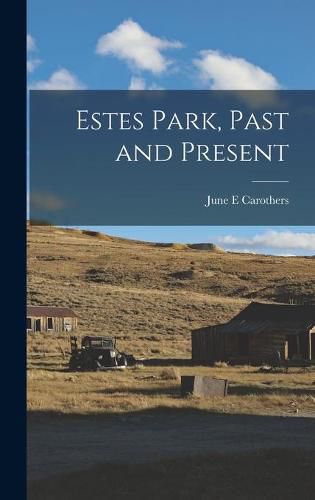 Cover image for Estes Park, Past and Present