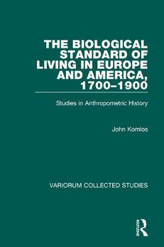 Cover image for The Biological Standard of Living in Europe and America, 1700-1900: Studies in Anthropometric History