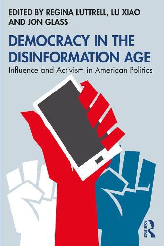 Cover image for Democracy in the Disinformation Age: Influence and Activism in American Politics