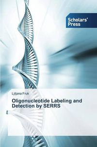 Cover image for Oligonucleotide Labeling and Detection by Serrs