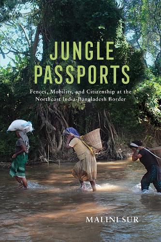 Cover image for Jungle Passports: Fences, Mobility, and Citizenship at the Northeast India-Bangladesh Border