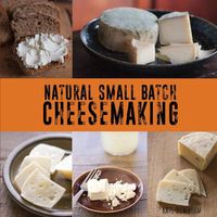 Cover image for Natural Small Batch Cheesemaking